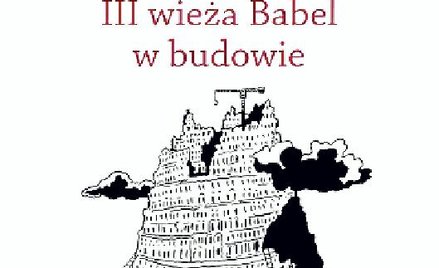 Andrzej Krauze, III WIEŻA BABEL W BUDOWIE, Zysk i s-ka 2011