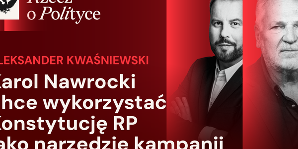 Aleksander Kwaśniewski o Karolu Nawrockim: Niech nie obraża premiera i zacznie współpracować z rządem