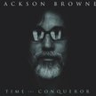 Jackson Browne „Time the Conqueror”