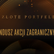 Złote portfele: zwycięzca w kategorii fundusz akcji zagranicznych