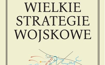 „Wielkie strategie wojskowe”: Dynastyczne potęgi w Europie