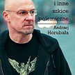Andrzej Horubała Żeby Polska była sexy i inne szkice polemiczne Fronda, 2012