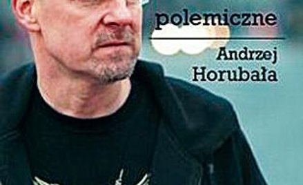 Andrzej Horubała Żeby Polska była sexy i inne szkice polemiczne Fronda, 2012