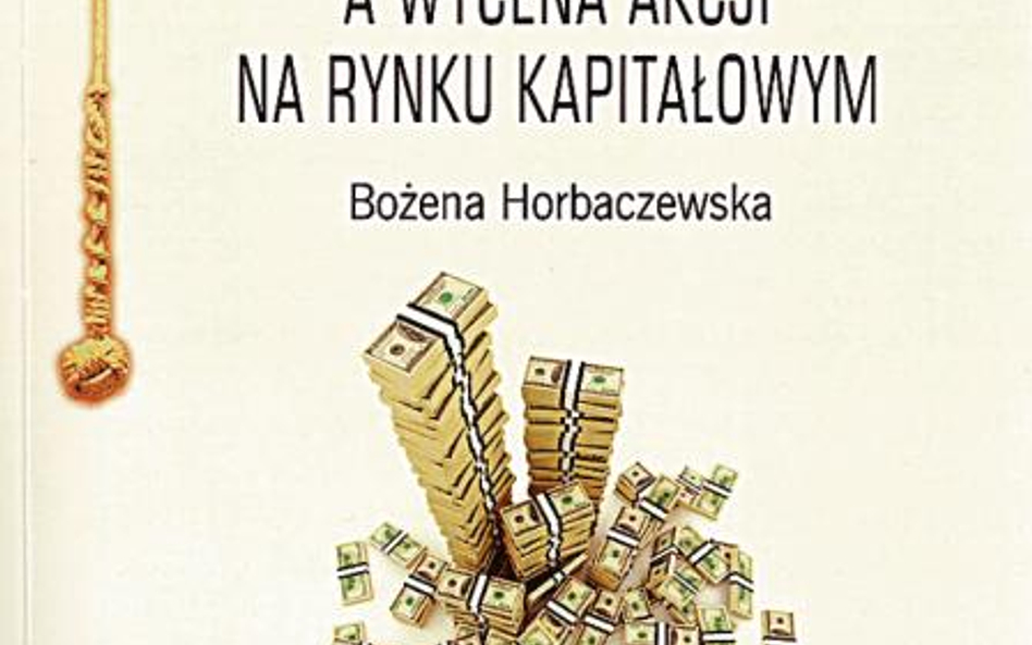 Bożena Horbaczewska, „Wypłaty dla akcjonariuszy a wycena akcji na rynku kapitałowym” CeDeWu, Warszaw