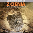 Sebastian Reńca „Z cienia. Powieść o żołnierzach wyklętych”. Fronda, Warszawa 2010