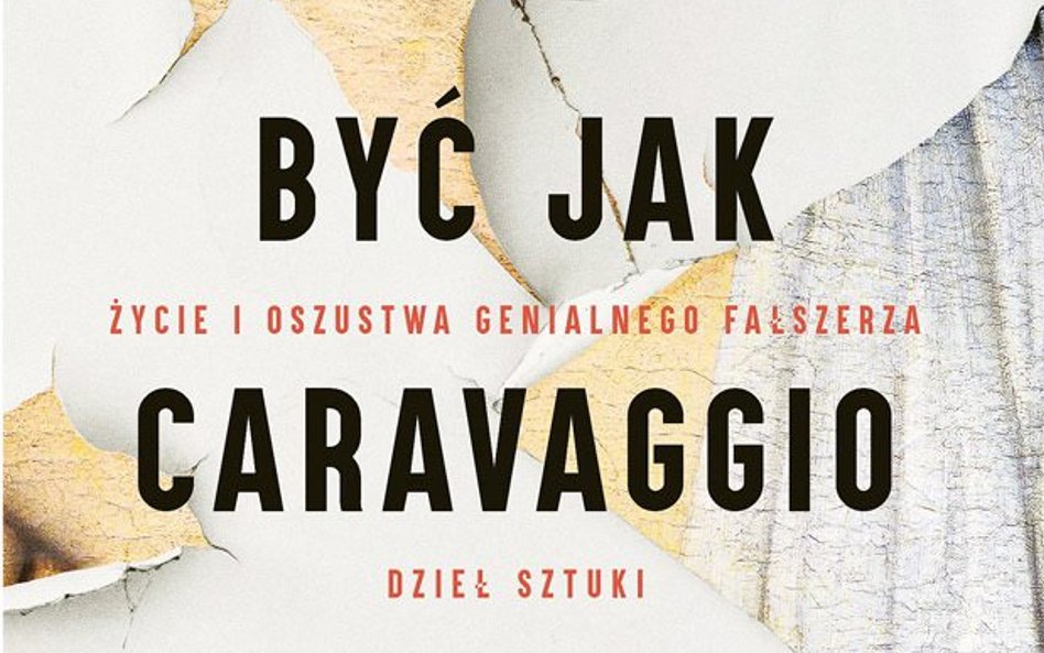 „Być jak Caravaggio”, Tony Tetro, Giampiero Ambrosi, tłum. Katarzyna Makaruk, wyd. Znak Literanova