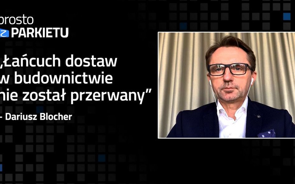 Dariusz Blocher: 72% pracowników budów wciąż pracuje