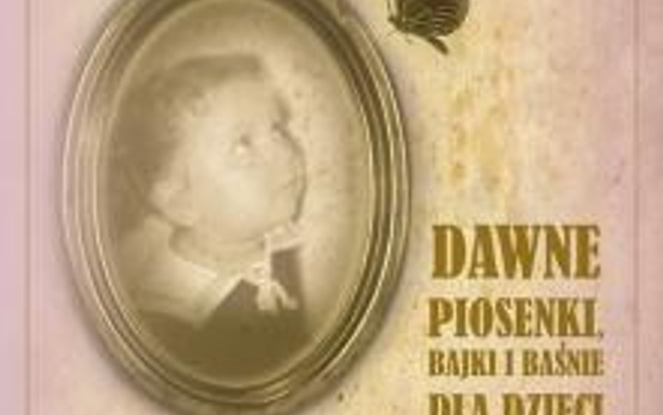 "Dawne Piosenki ,Bajki i Baśnie Dla Dzieci w wykonaniu artystów XX wieku"