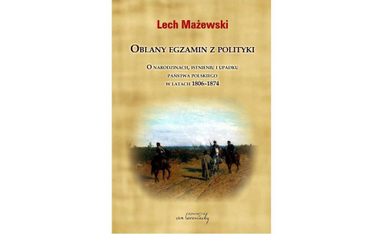 Lech Mażewski, "Oblany egzamin z polityki". Wydawnictwo von borowiecky, 2016