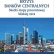 Andrzej Rzońca, Kryzys banków centralnych. Skutki stopy procentowej bliskiej zera, Wydawnictwo C.H. 