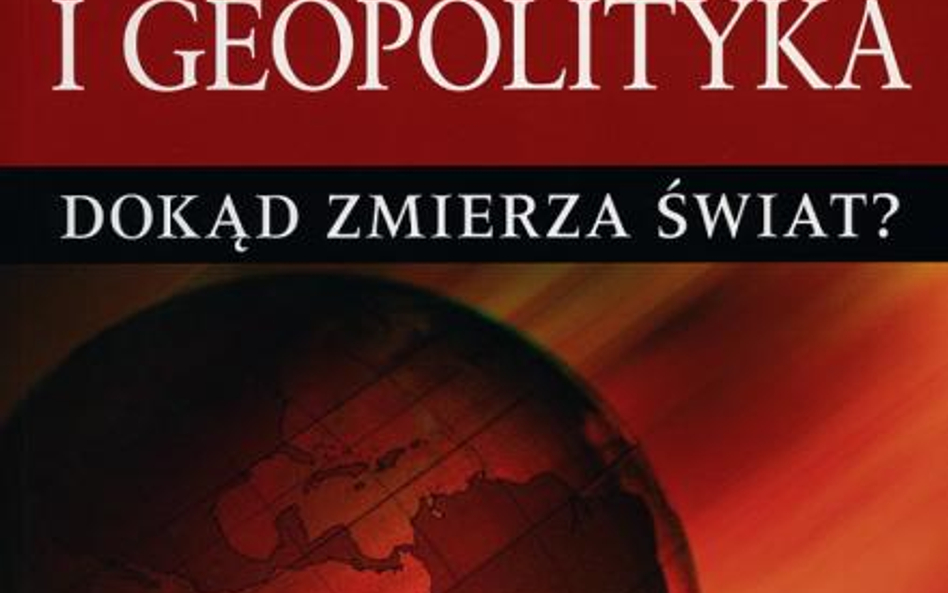 „Gospodarka i geopolityka – dokąd zmierza świat?”, redakcja Jacek Białek i Adam Oleksiuk, Difin