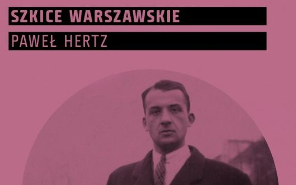 Paweł Hertz, „Szkice warszawskie”, Muzeum Warszawy, Warszawa 2016