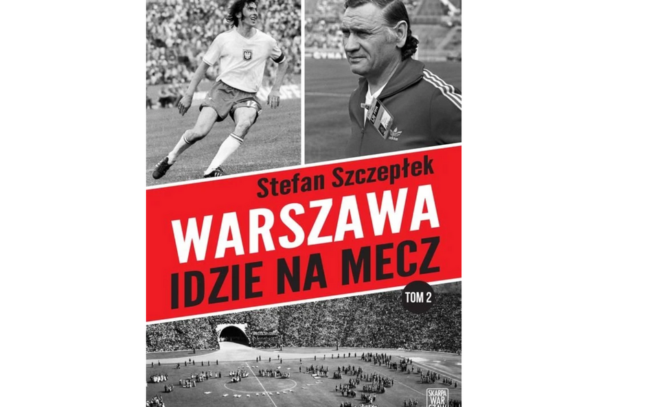 Warszawa idzie na mecz Tom 2, wyd. Skarpa Warszawska, 2023