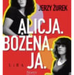 „Alicja. Bożena. Ja”, Jerzy Żurek, wyd. Lira