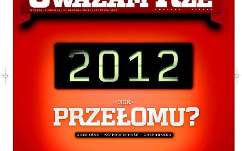 Spis treści tygodnika Uważam Rze (27 XII 2011 - 01 I 2012, numer 47)