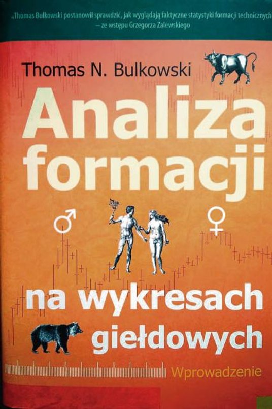 Analiza formacji na wykresach giełdowych, Thomas N. Bulkowski, Wyd. Linia, Warszawa 2011
