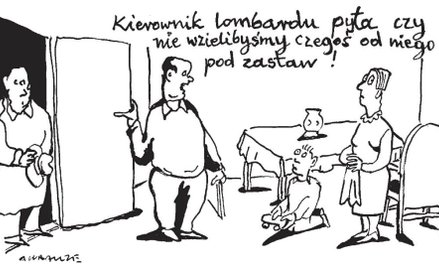 Komentarz rysunkowy. Kierownik lombardu pyta...