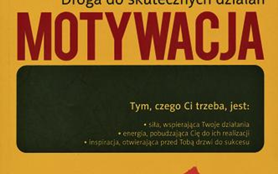 „Motywacja. Droga do skutecznych działań” Tom Gorman wydawnictwo One Press
