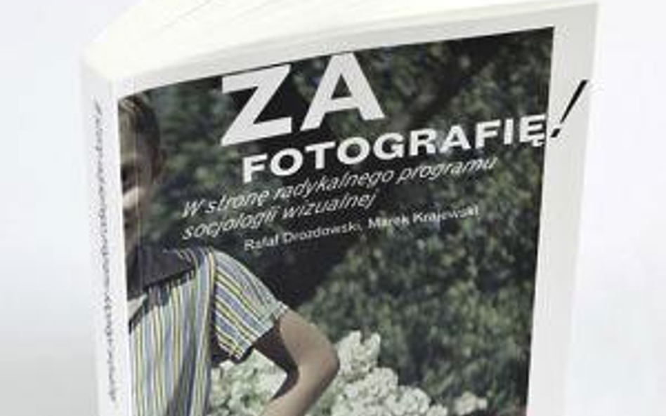 Za fotografię! W stronę radykalnej socjologii wizualności