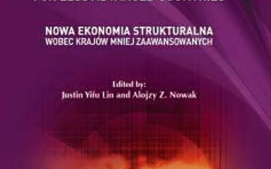 red. Justin Yifu Lin i Alojzy Z. Nowak, Nowa ekonomia strukturalna wobec krajów mniej zaawansowanych