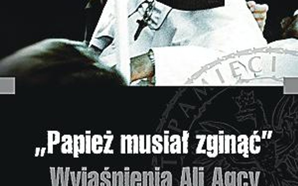 Papież musiał zginąć. Wyjaśnienia Ali Agcy IPN, Gość Niedzielny