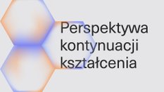 Perspektywa kontynuacji kształcenia