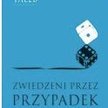 Nassim taleb „zwiedzeni przez przypadek” Tajemnicza rola losowości w życiu i w rynkowej grze Zysk-Sk