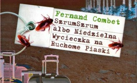 Fernand Combet "SzrumSzrum" Tłum. Katarzyna Bieńkowska Wyd. Muza SA, Warszawa 2008