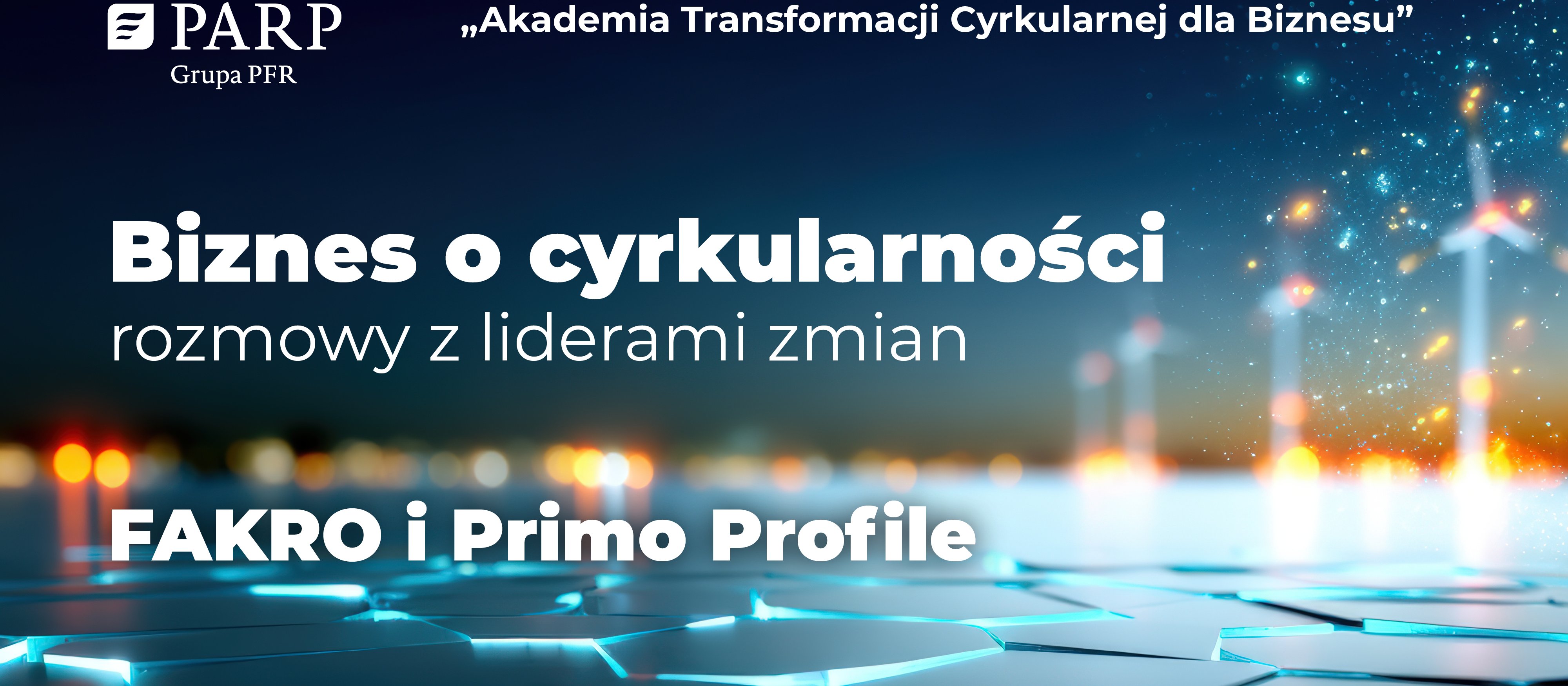 Biznes o cyrkularności – rozmowy z liderami zmian: FAKRO Sp. z o.o. i Primo Profile Sp. z o.o.