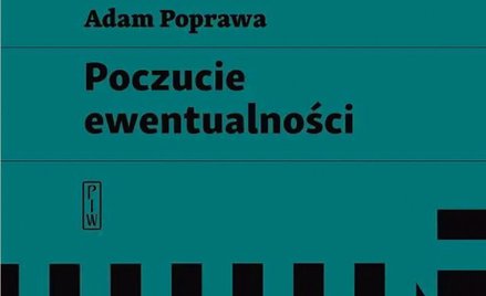 „Poczucie ewentualności”, Adam Poprawa, wyd. PIW