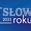 Znamy Słowa Roku 2025. Językoznawcy i internauci wybrali zwycięzców