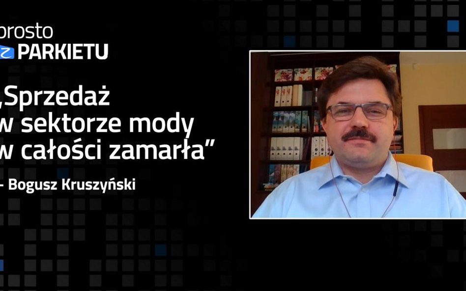 Bogusz Kruszyński: Sektor mody całkowicie zamarł