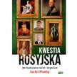 „Kwestia rosyjska. Jak budowano naród i imperium”. Rosyjskie pytania o własną wielkość
