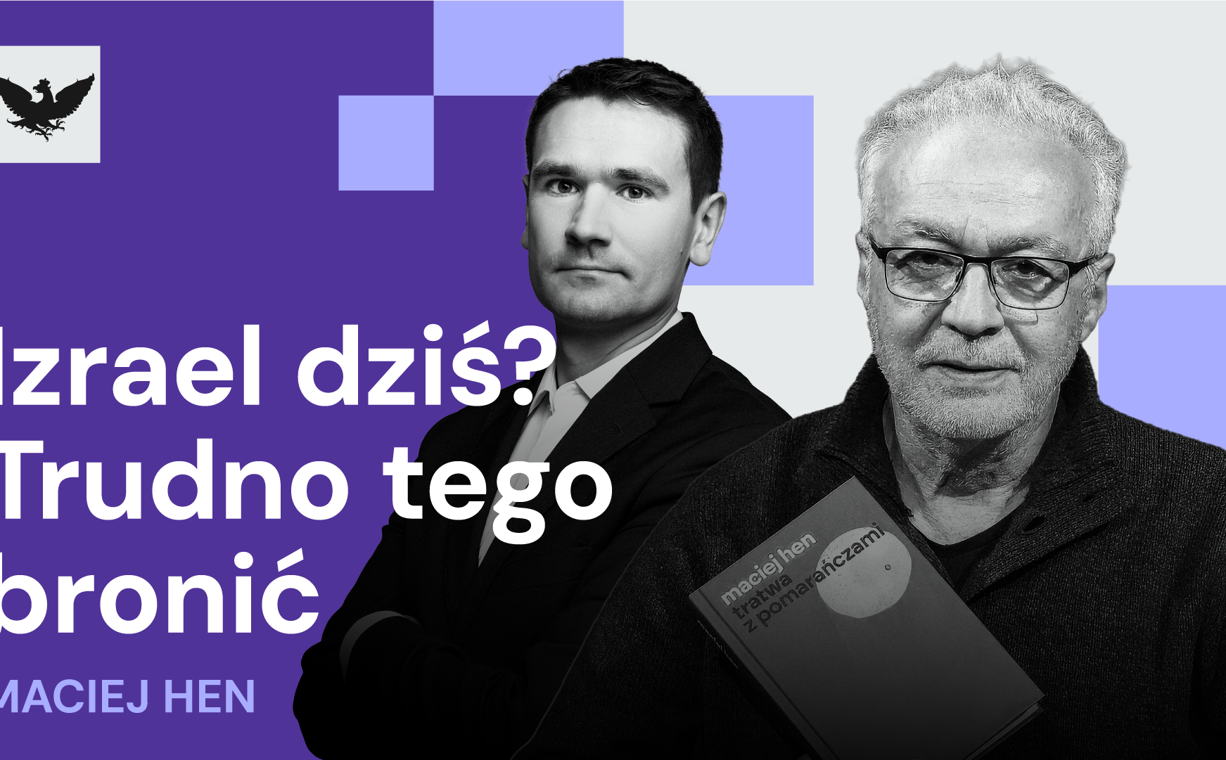 „Tratwa z pomarańczami”: Maciej Hen o antysemityzmie, Marcu '68 i Palestynie