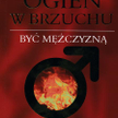 Sam Keen, Ogień w brzuchu. Być mężczyzną, Agencja Wydawnicza Santorski & Co, Warszawa 2008