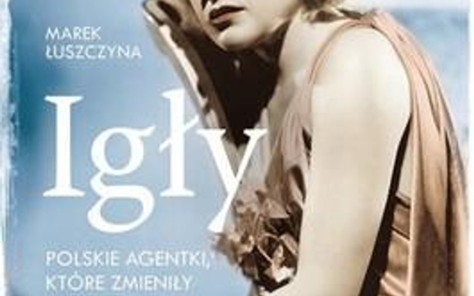 „Igły" – kobiety, które wpłynęły na przebieg II wojny światowej