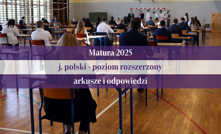 Matura 2025 z języka polskiego - poziom rozszerzony. Odpowiedzi do aruszy CKE