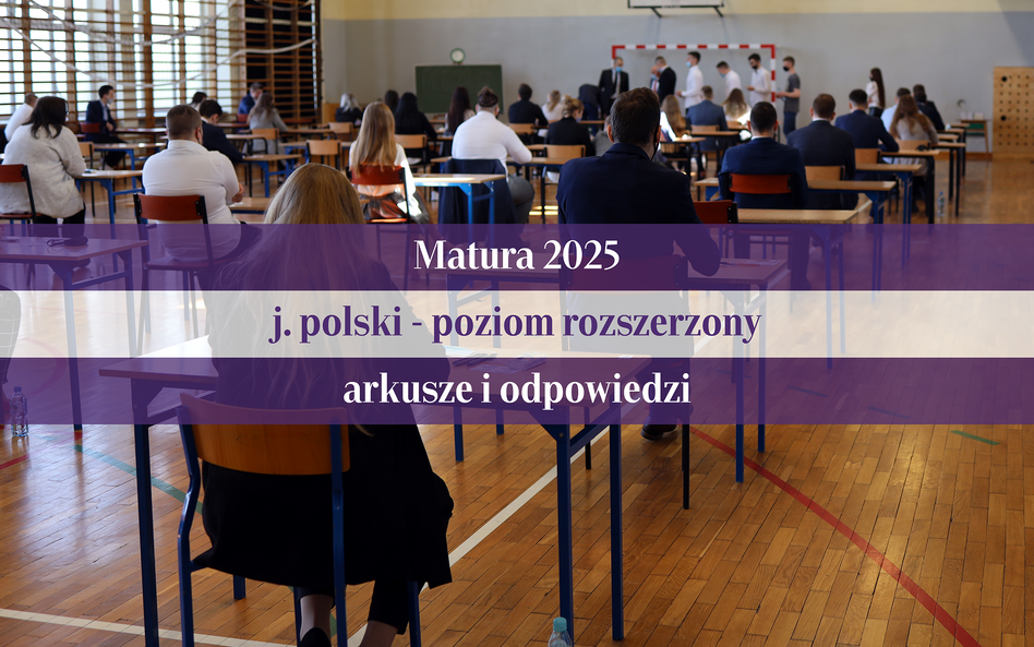 Matura 2025 z języka polskiego - poziom rozszerzony. Odpowiedzi do aruszy CKE