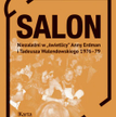 „Salon. Niezależni w »świetlicy« Anny Erdman i Tadeusza Walendowskiego 1976-79”, opr. Katarzyna Przy