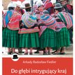 „Do głębi intrygujący kraj”, Arkady Radosław Fiedler, wyd. Bernardinum 2022