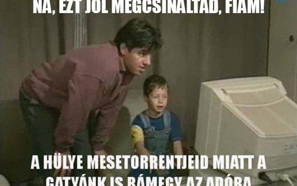 węgierski mem: "przez twoje głupie bajki pójdziemy teraz z torbami"