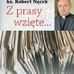 ks. Robert Nęcek „z prasy wzięte...” Wydawnictwo SALWATOR Kraków 2010