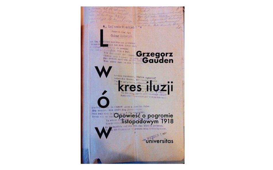 Grzegorz Gauden: Pogrom we Lwowie - kres iluzji