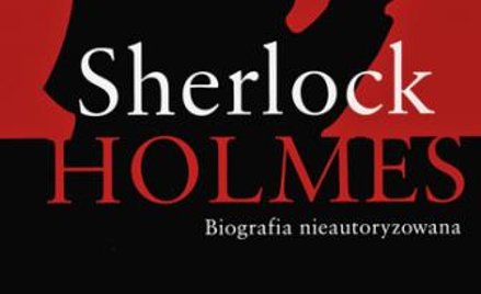 Nick Rennison Sherlock Holmes. Biografia nie-autoryzowana przeł. Anna Bartkowicz W.A.B., Warszawa 20