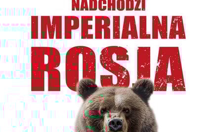 Nadchodzi imperialna Rosja - Arkadiusz Siwko; Wydawnictwo Zona Zero