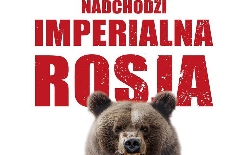 Nadchodzi imperialna Rosja - Arkadiusz Siwko; Wydawnictwo Zona Zero