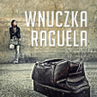 Krzysztof Koehler „Wnuczka Raguela" Wydawnictwo M, 2014