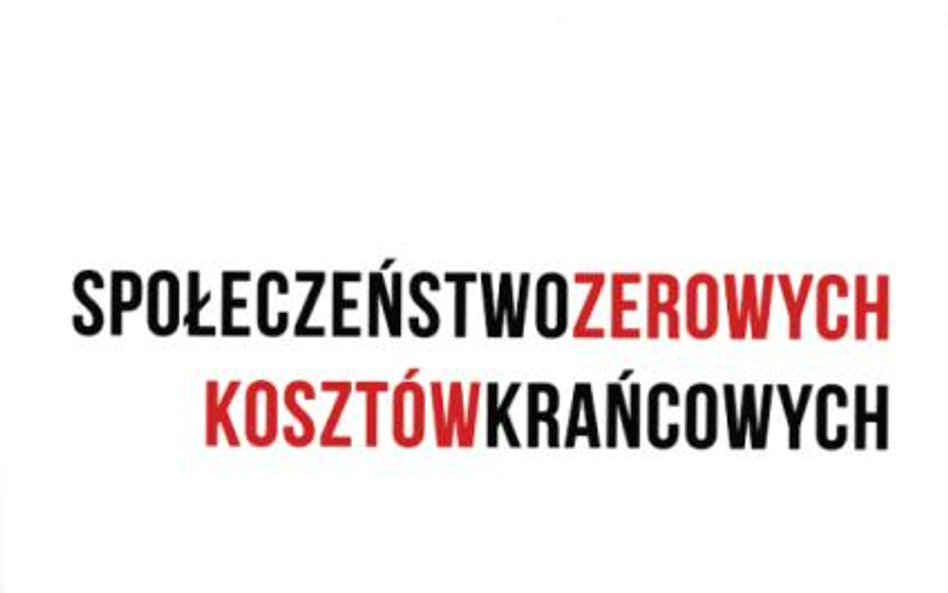 Jeremy Rifkin, "Społeczeństwo zerowych kosztów krańcowych. Internet przedmiotów, ekonomia współdziel