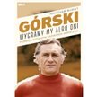 Mirosław Wlekły Górski. Wygramy my albo oni Znak, Kraków 2021