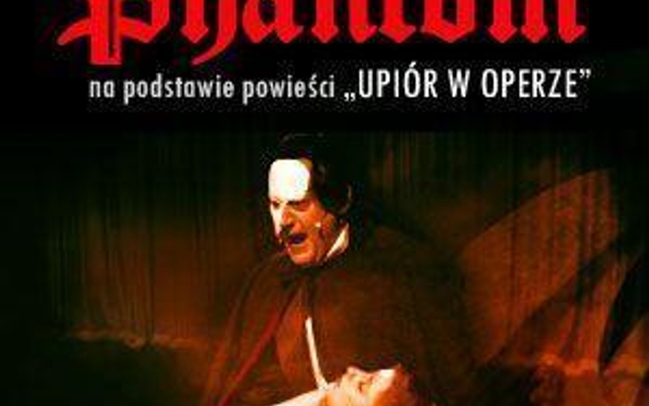 Phantom na podstawie powieści Gastona Leroux Upiór w Operze